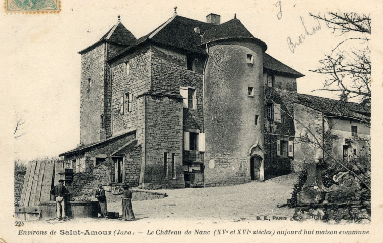 Environs de Saint-Amour. 224. Le château de Nanc (XVème et XVIème siècles) aujourd'hui maison commune. Paris, B.F.