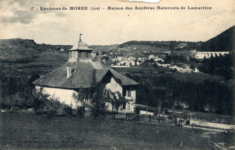 Environs de Morez (Jura). 17. Maison des Ancêtres Maternels de Lamartine.