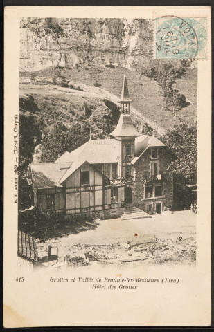 415 – Grottes et Vallée de Beaume-les-Messieurs (Jura) – Hôtel des Grottes (Berthaud Frères, Paris - Cliché R. Chapuis) (1906)