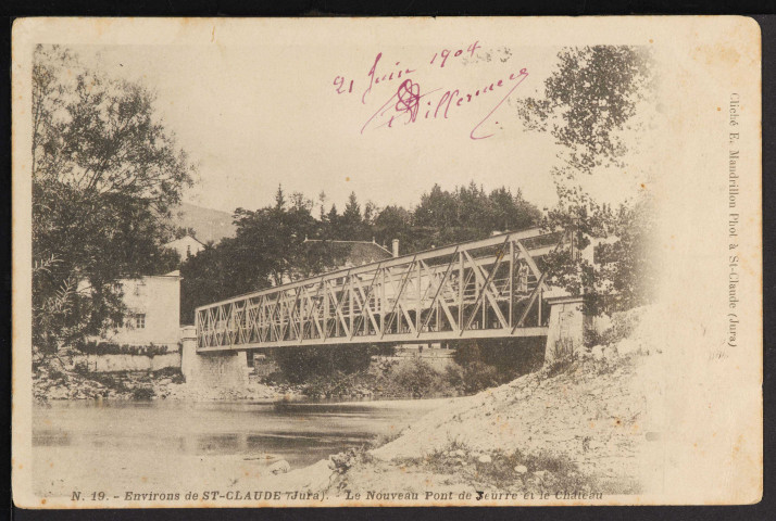 N. 19. – Environs de St-Claude (Jura) – Le Nouveau Pont de Jeurre et le Château (Cliché E. Mandrillon, Phot à St-Claude) (1904)