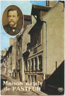 Dole (Jura). Maison natale de Pasteur (Ici est né Louis pasteur le 27 décembre 1822).