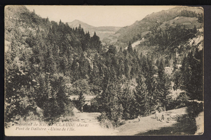 Environs de Saint-Claude – Pont de Dallière [Villard-Saint-Sauveur] – Usine de l’Ile. (Cliché Mandrillon, St-Claude)