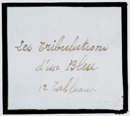 Reproduction d'un texte de présentation : "Les tribulations d'un bleu. 12 tableaux".