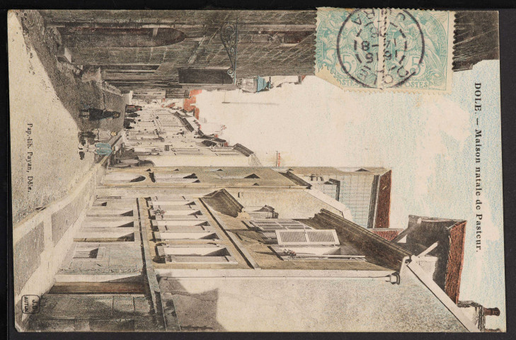 Dole.- Maison natale de Pasteur (Pap.-lib. Payan, Dôle.) (1906) [photo identique à la 7Fi846, mais éditeur différent et photo colorisée]