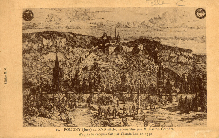 Poligny (Jura). 15. Poligny au XVème siècle, reconstitué par M. Gaston Coindre, d'après le croquis fait par Claude Luc en 1550. M.G.
