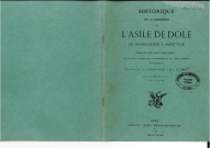 Historique de la fondation de l'asile de Dole, sa translation à Saint-Ylie. Tableau des fonctionnaires qui se sont succédé dans l'administration de l'Etablissement départemental.